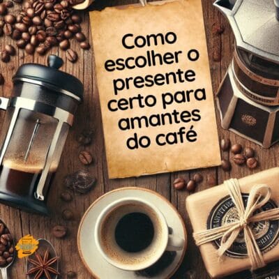 Como escolher o presente certo para amantes do café